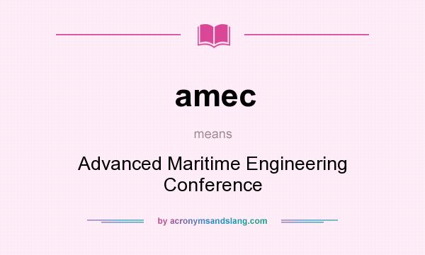 What does amec mean? It stands for Advanced Maritime Engineering Conference