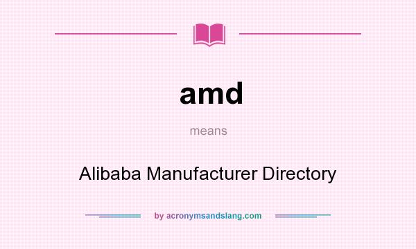 What does amd mean? It stands for Alibaba Manufacturer Directory