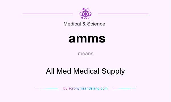 What does amms mean? It stands for All Med Medical Supply