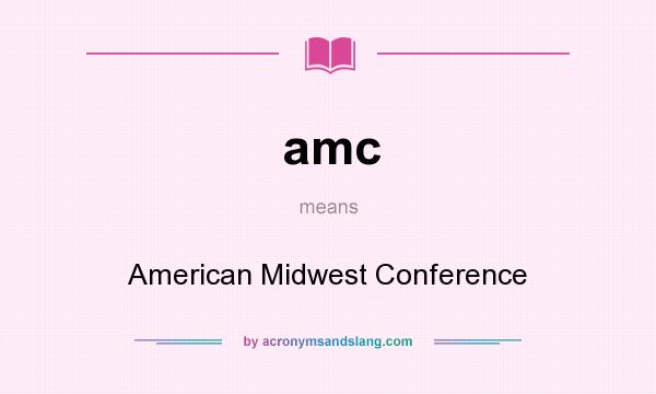 What does amc mean? It stands for American Midwest Conference