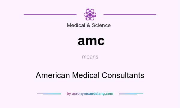 What does amc mean? It stands for American Medical Consultants