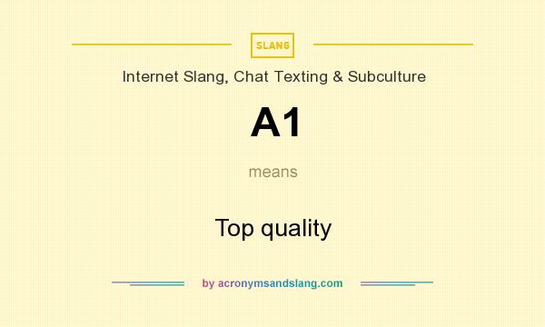 What does A1 mean? It stands for Top quality