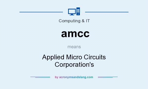What does amcc mean? It stands for Applied Micro Circuits Corporation`s