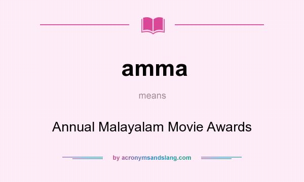 What does amma mean? It stands for Annual Malayalam Movie Awards