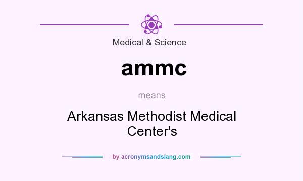 What does ammc mean? It stands for Arkansas Methodist Medical Center`s