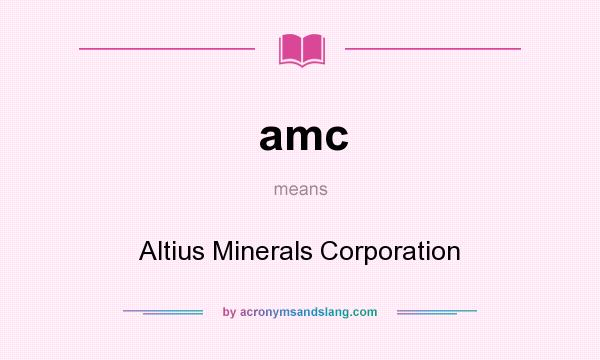 What does amc mean? It stands for Altius Minerals Corporation