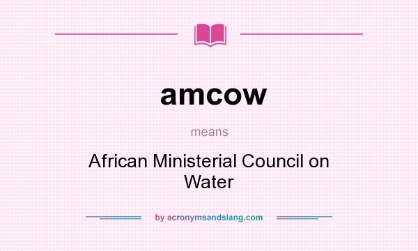 What does amcow mean? It stands for African Ministerial Council on Water
