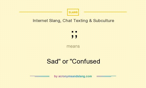 What does ;; mean? It stands for Sad or Confused