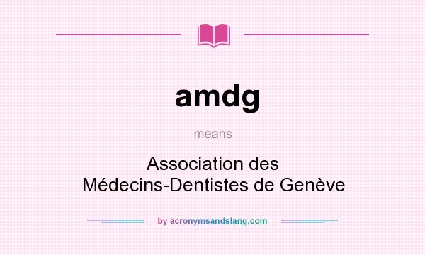 What does amdg mean? It stands for Association des Médecins-Dentistes de Genève