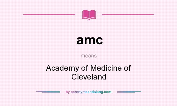 What does amc mean? It stands for Academy of Medicine of Cleveland