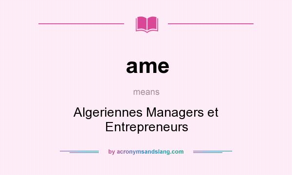 What does ame mean? It stands for Algeriennes Managers et Entrepreneurs