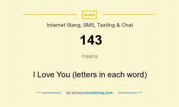 What does 143 mean? It stands for I Love You (letters in each word)