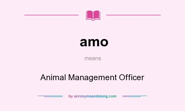 What does amo mean? It stands for Animal Management Officer