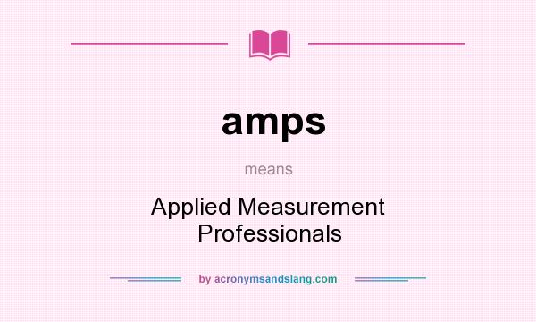 What does amps mean? It stands for Applied Measurement Professionals