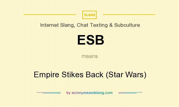 What does ESB mean? It stands for Empire Stikes Back (Star Wars)