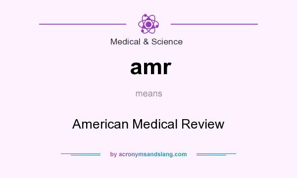 What does amr mean? It stands for American Medical Review