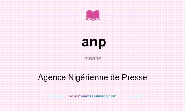 What does anp mean? It stands for Agence Nigérienne de Presse