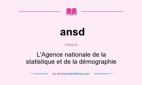 What does ansd mean? It stands for L`Agence nationale de la statistique et de la démographie