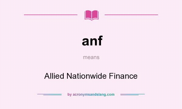 What does anf mean? It stands for Allied Nationwide Finance