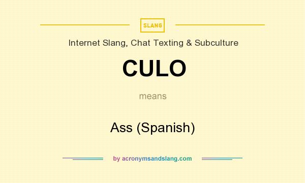 What does CULO mean? It stands for Ass (Spanish)
