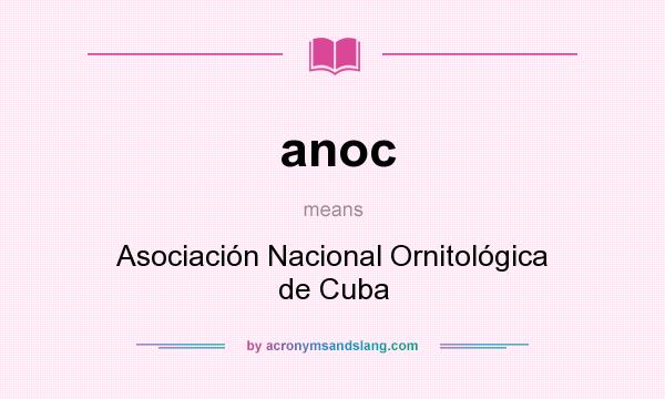 What does anoc mean? It stands for Asociación Nacional Ornitológica de Cuba