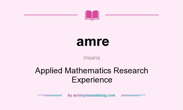 What does amre mean? It stands for Applied Mathematics Research Experience