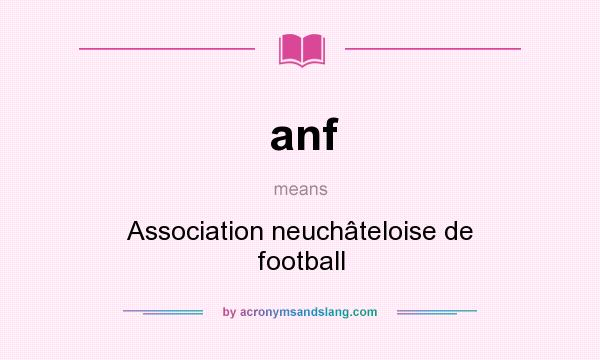 What does anf mean? It stands for Association neuchâteloise de football
