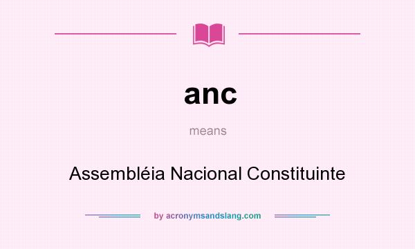 What does anc mean? It stands for Assembléia Nacional Constituinte