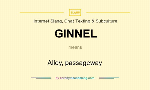 What does GINNEL mean? It stands for Alley, passageway