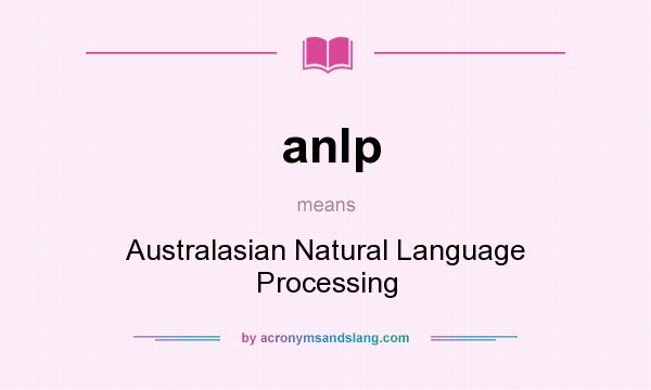 What does anlp mean? It stands for Australasian Natural Language Processing