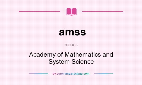 What does amss mean? It stands for Academy of Mathematics and System Science