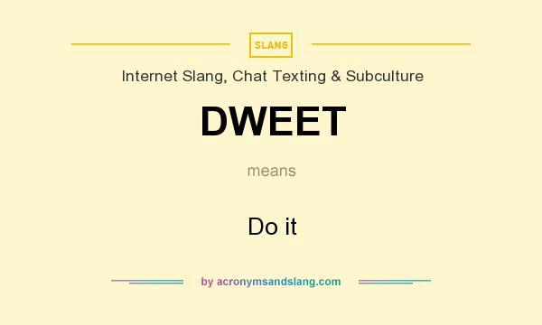 What does DWEET mean? It stands for Do it