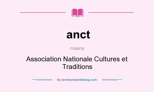 What does anct mean? It stands for Association Nationale Cultures et Traditions