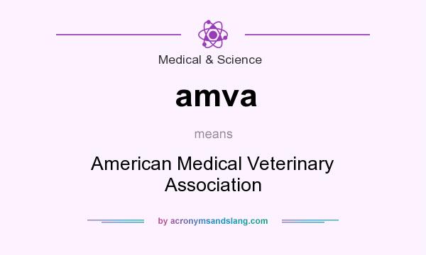What does amva mean? It stands for American Medical Veterinary Association