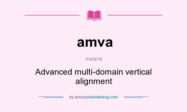 What does amva mean? It stands for Advanced multi-domain vertical alignment