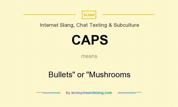 What does CAPS mean? It stands for Bullets