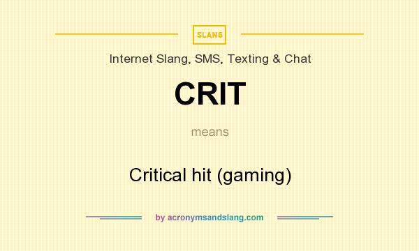 What does CRIT mean? It stands for Critical hit (gaming)