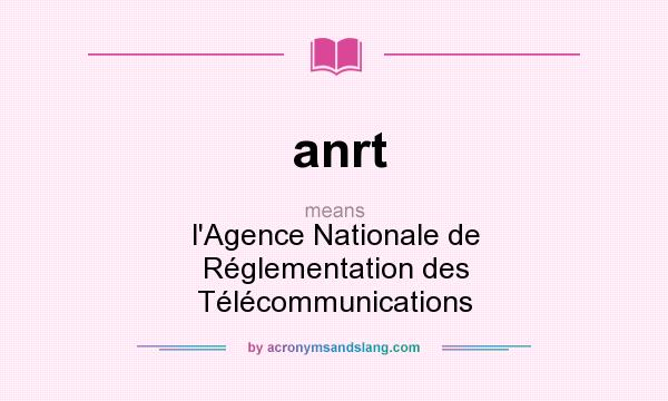 What does anrt mean? It stands for l`Agence Nationale de Réglementation des Télécommunications