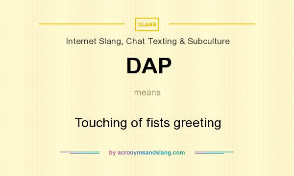 What does DAP mean? It stands for Touching of fists greeting