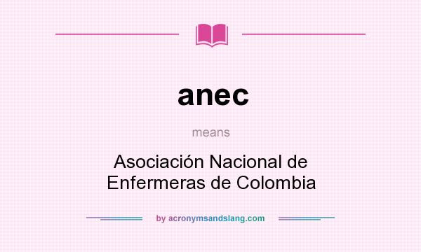 What does anec mean? It stands for Asociación Nacional de Enfermeras de Colombia