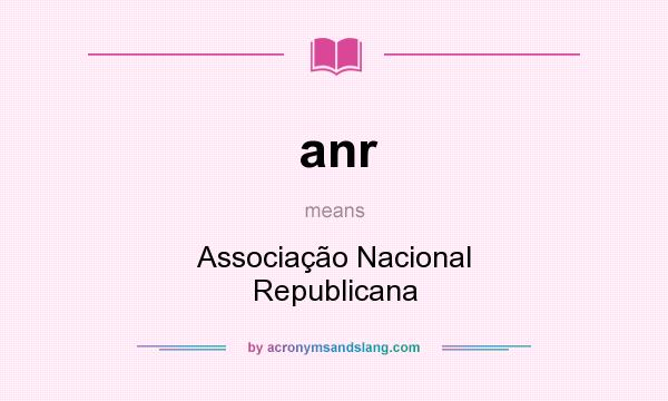 What does anr mean? It stands for Associação Nacional Republicana