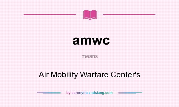 What does amwc mean? It stands for Air Mobility Warfare Center`s