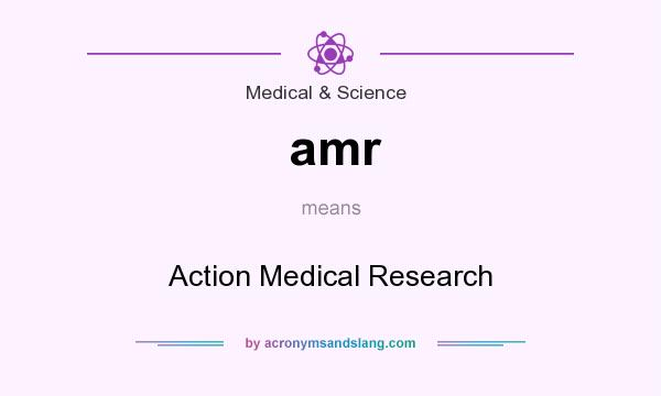 What does amr mean? It stands for Action Medical Research