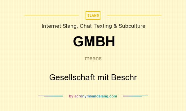What does GMBH mean? It stands for Gesellschaft mit Beschr