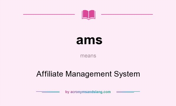 What does ams mean? It stands for Affiliate Management System