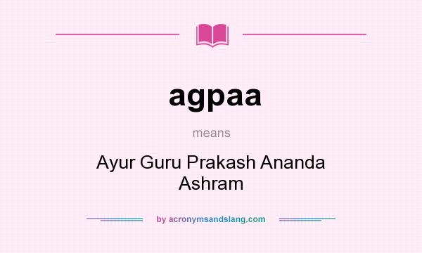 What does agpaa mean? It stands for Ayur Guru Prakash Ananda Ashram