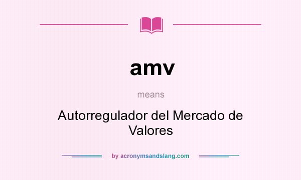 What does amv mean? It stands for Autorregulador del Mercado de Valores