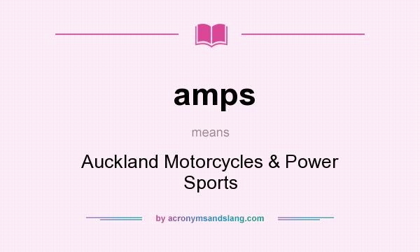 What does amps mean? It stands for Auckland Motorcycles & Power Sports