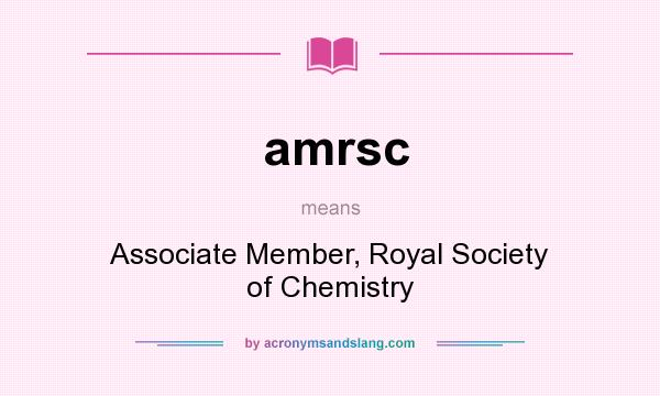 What does amrsc mean? It stands for Associate Member, Royal Society of Chemistry