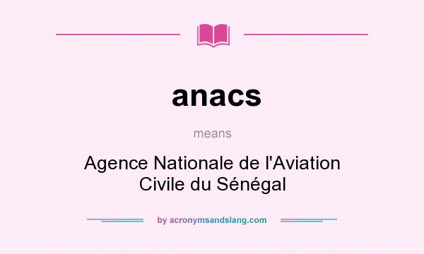 What does anacs mean? It stands for Agence Nationale de l`Aviation Civile du Sénégal